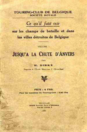 Ce qu'il Faut Voir sur les Champs de Bataille et dans les Villes Dtruites de Belgique : Tome I - jusqu' la Chute d'Anvers (Ed. 1920)